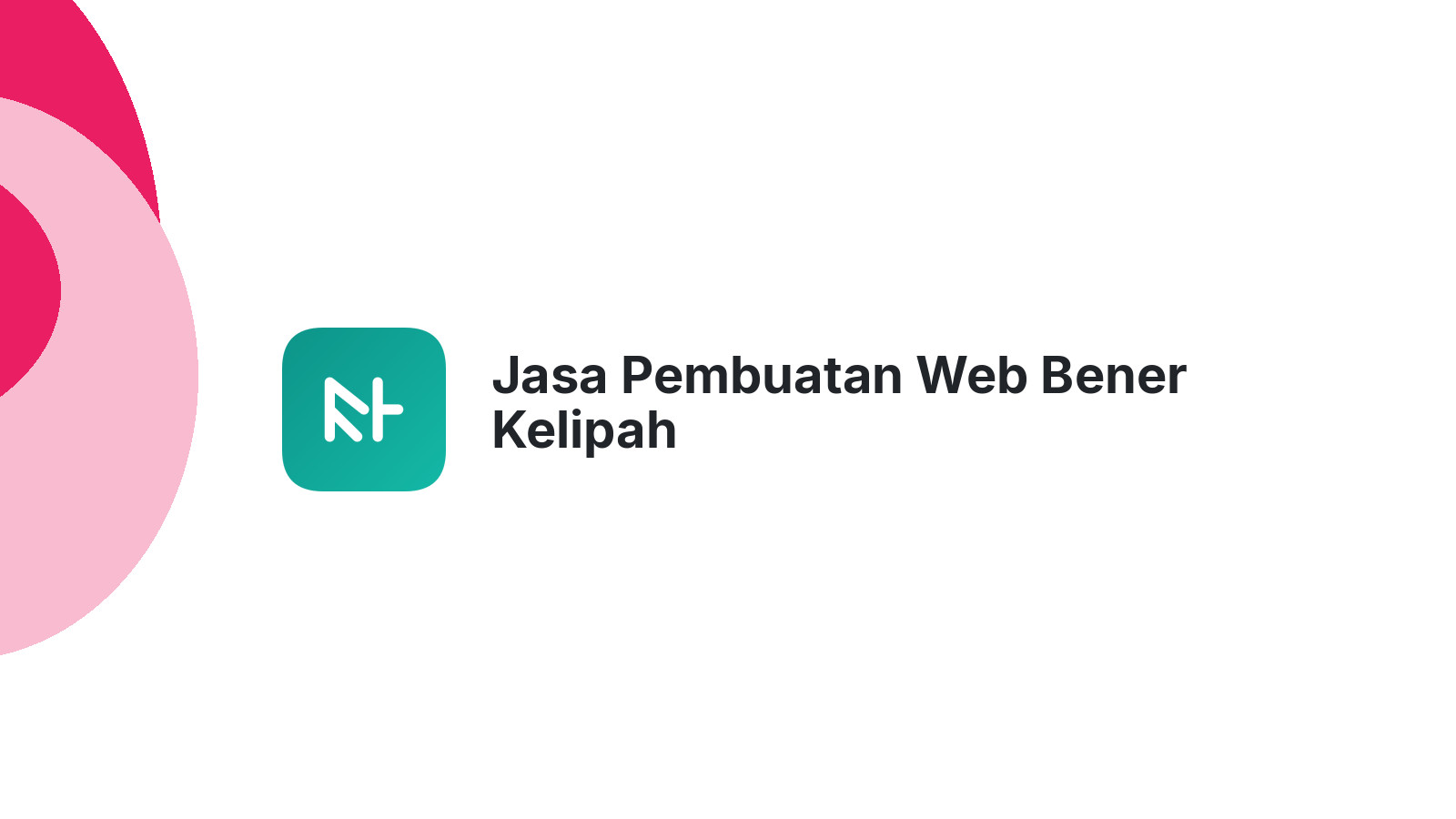 Jasa Pembuatan Web Bener Kelipah