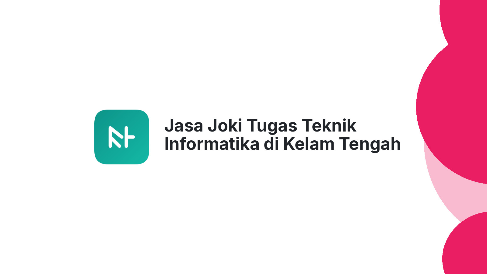 Jasa Joki Tugas Teknik Informatika di Kelam Tengah