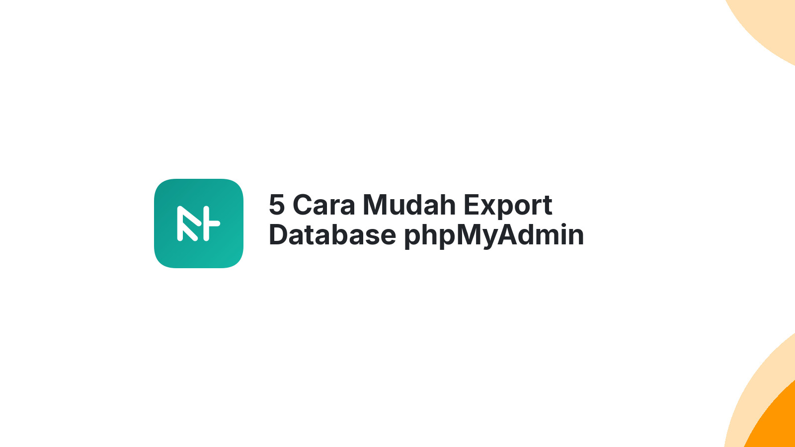 5 Cara Mudah Export Database phpMyAdmin untuk Backup &amp; Migrasi Website