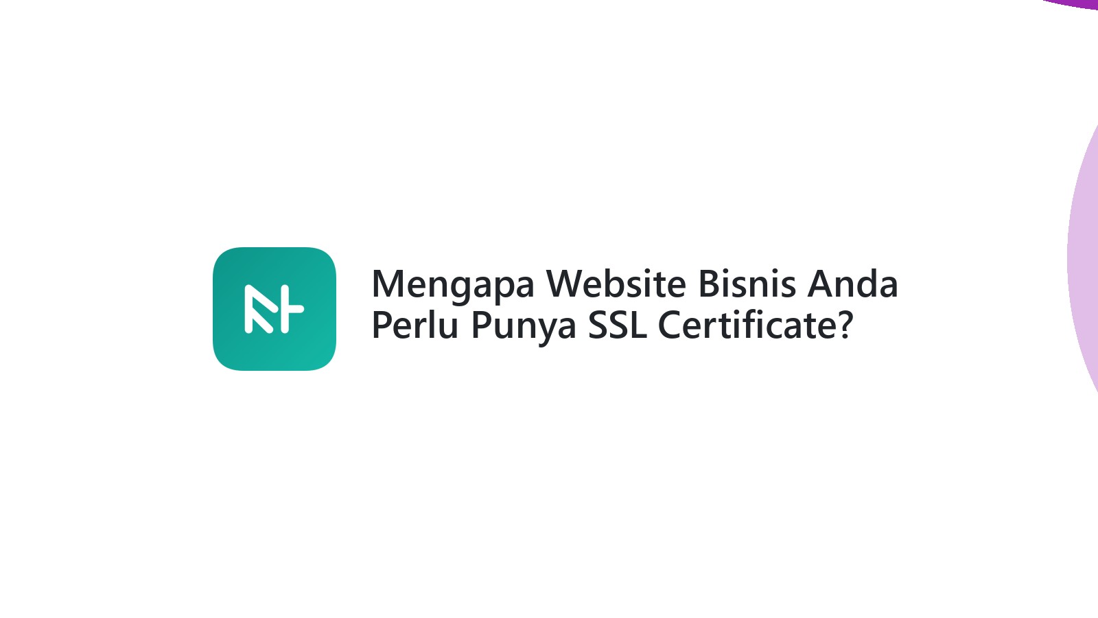 Mengapa Website Bisnis Anda Perlu Punya SSL Certificate?