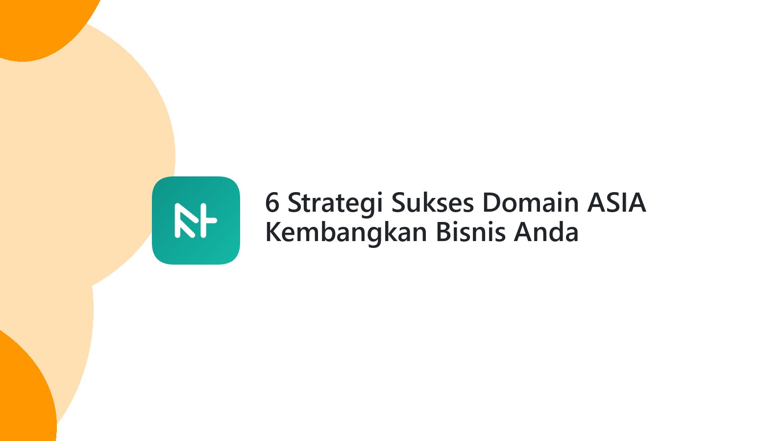 6 Strategi Sukses Domain ASIA Kembangkan Bisnis Anda