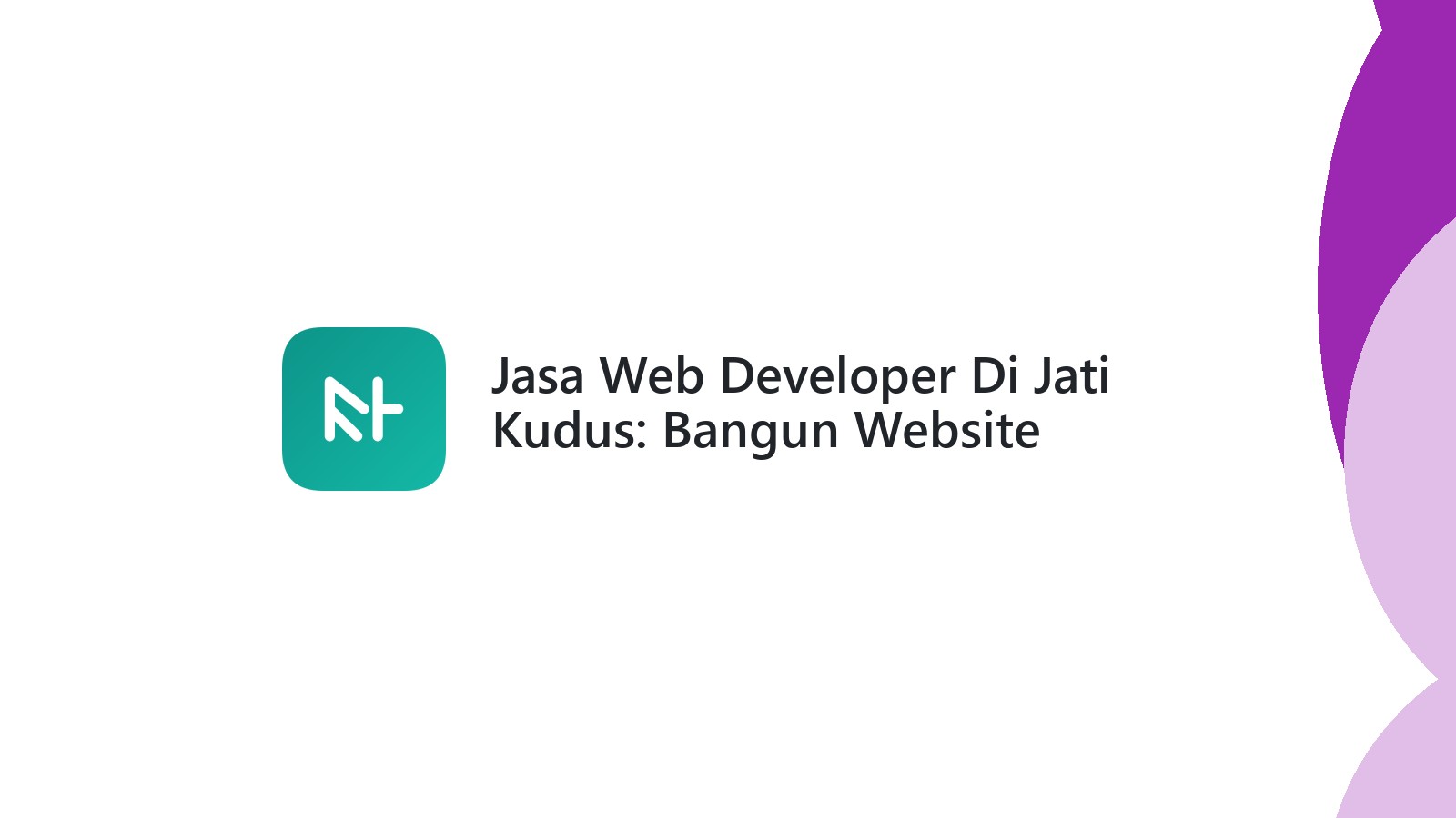 Jasa Web Developer Di Jati Kudus: Bangun Website Profesional Anda