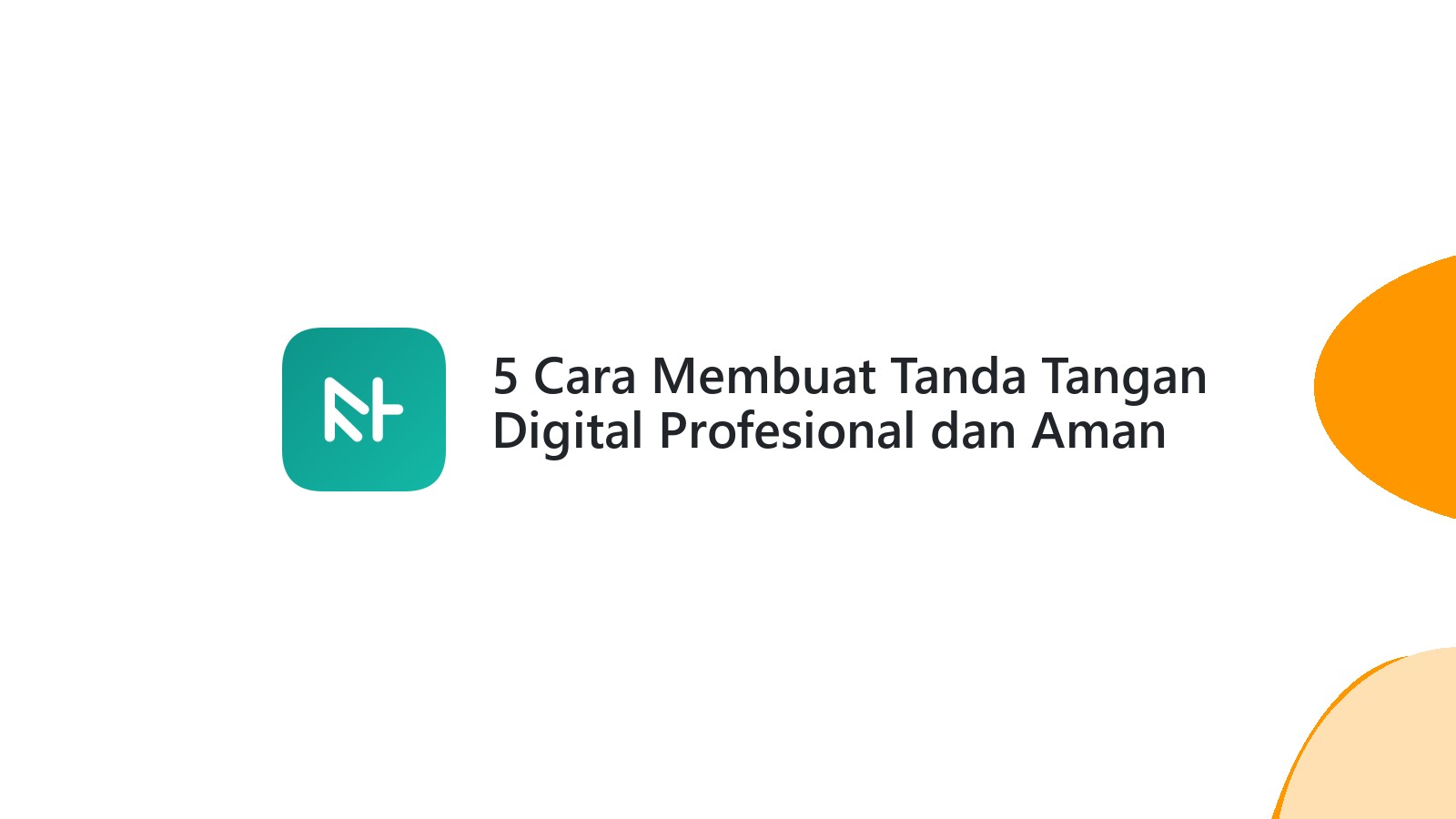 5 Cara Membuat Tanda Tangan Digital Profesional dan Aman