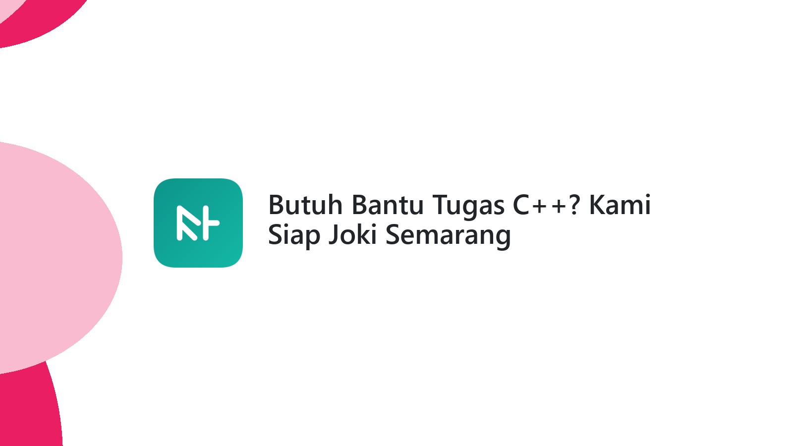 Butuh Bantu Tugas C++? Kami Siap Joki Semarang