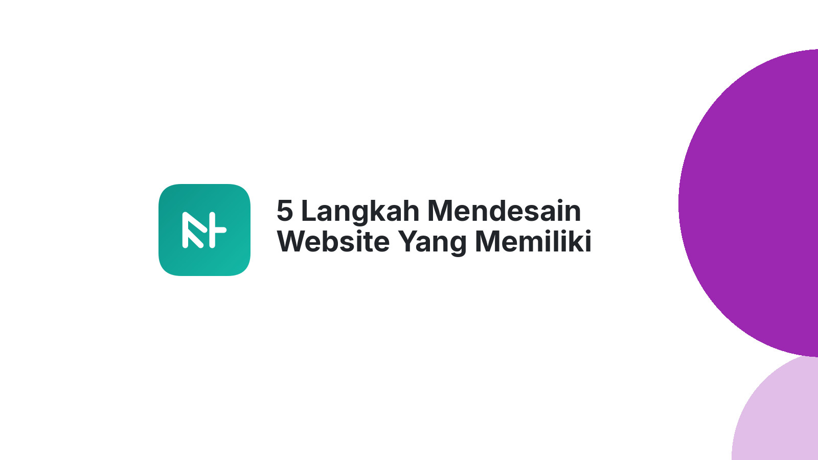 5 Langkah Mendesain Website Yang Memiliki Desain Modern Dan Terbaru