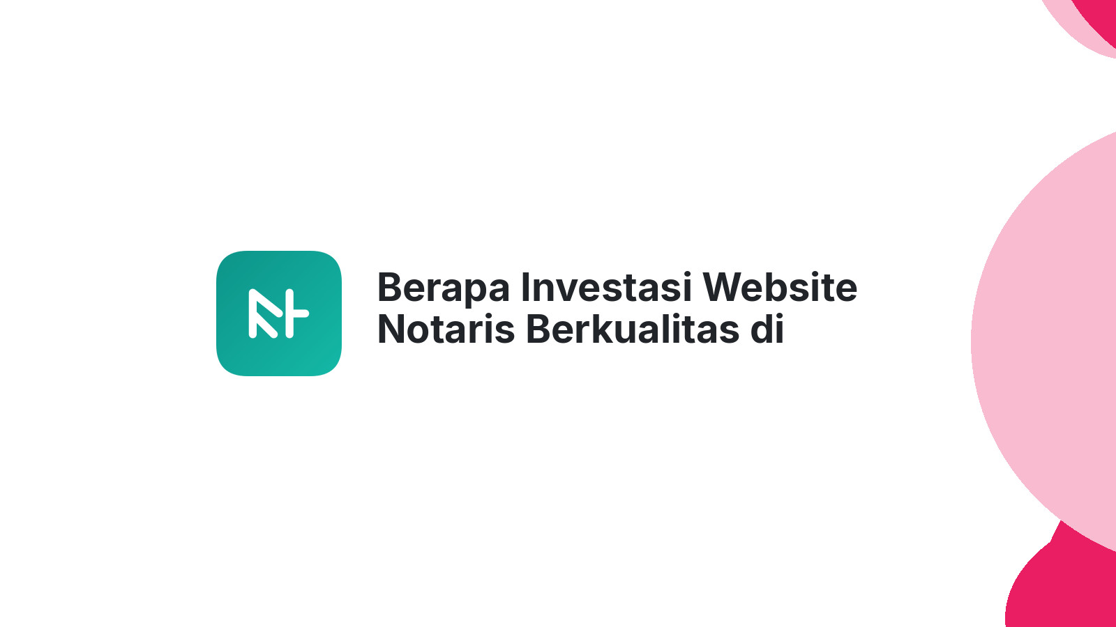 Berapa Investasi Website Notaris Berkualitas di Jakarta