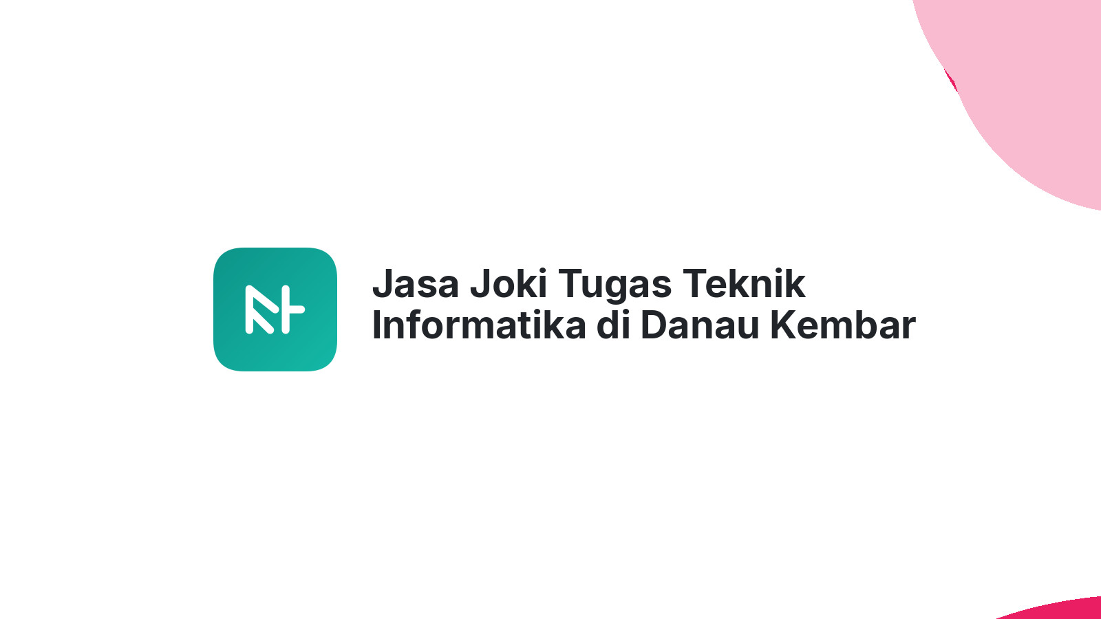 Jasa Joki Tugas Teknik Informatika di Danau Kembar