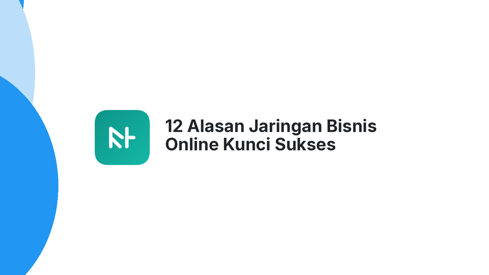 12 Alasan Jaringan Bisnis Online Kunci Sukses