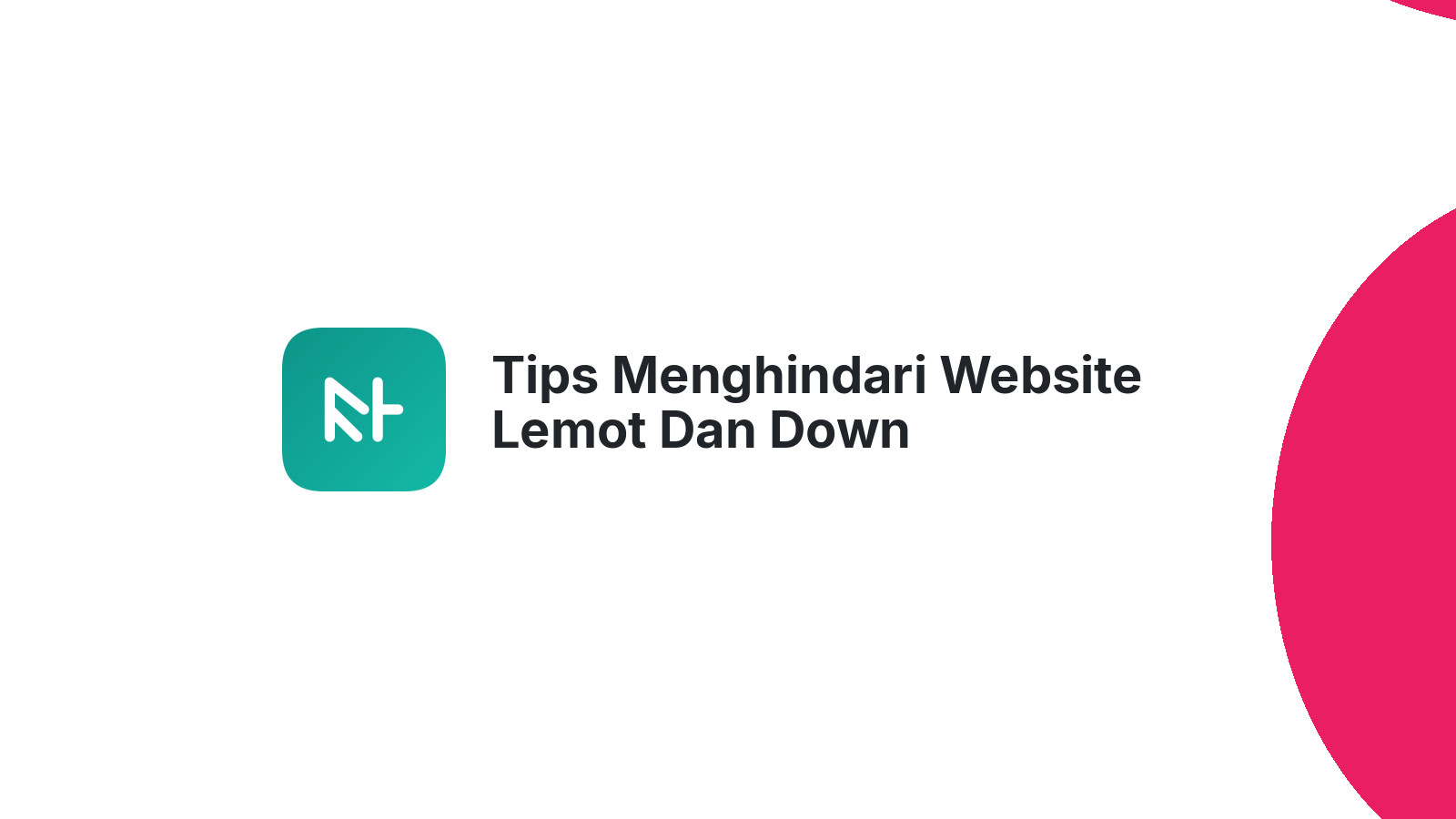 Tips Menghindari Website Lemot Dan Down