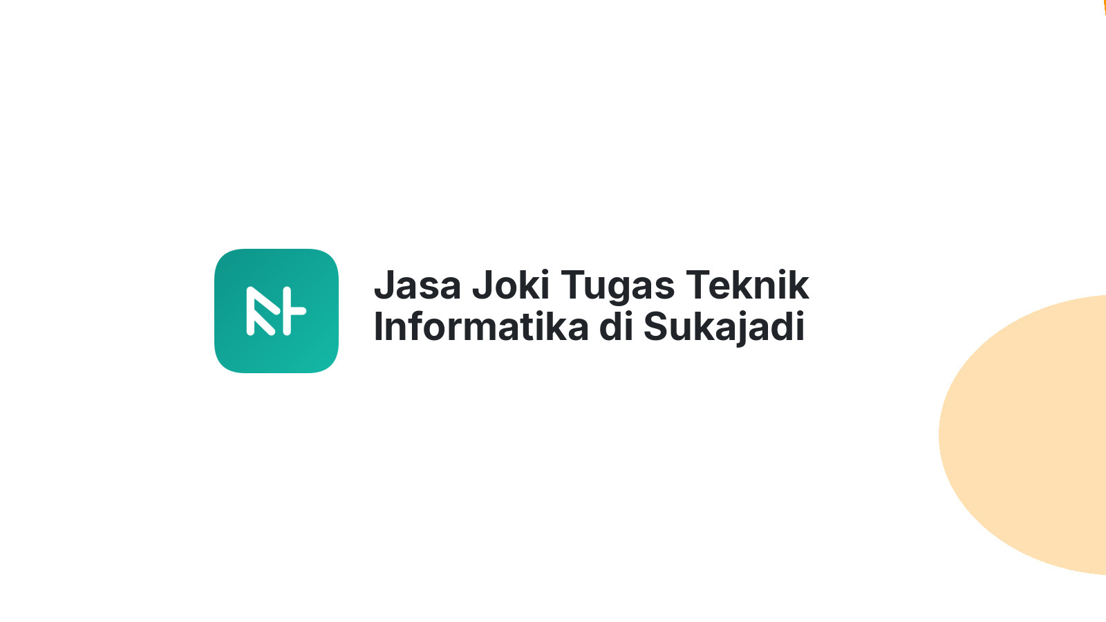 Jasa Joki Tugas Teknik Informatika di Sukajadi