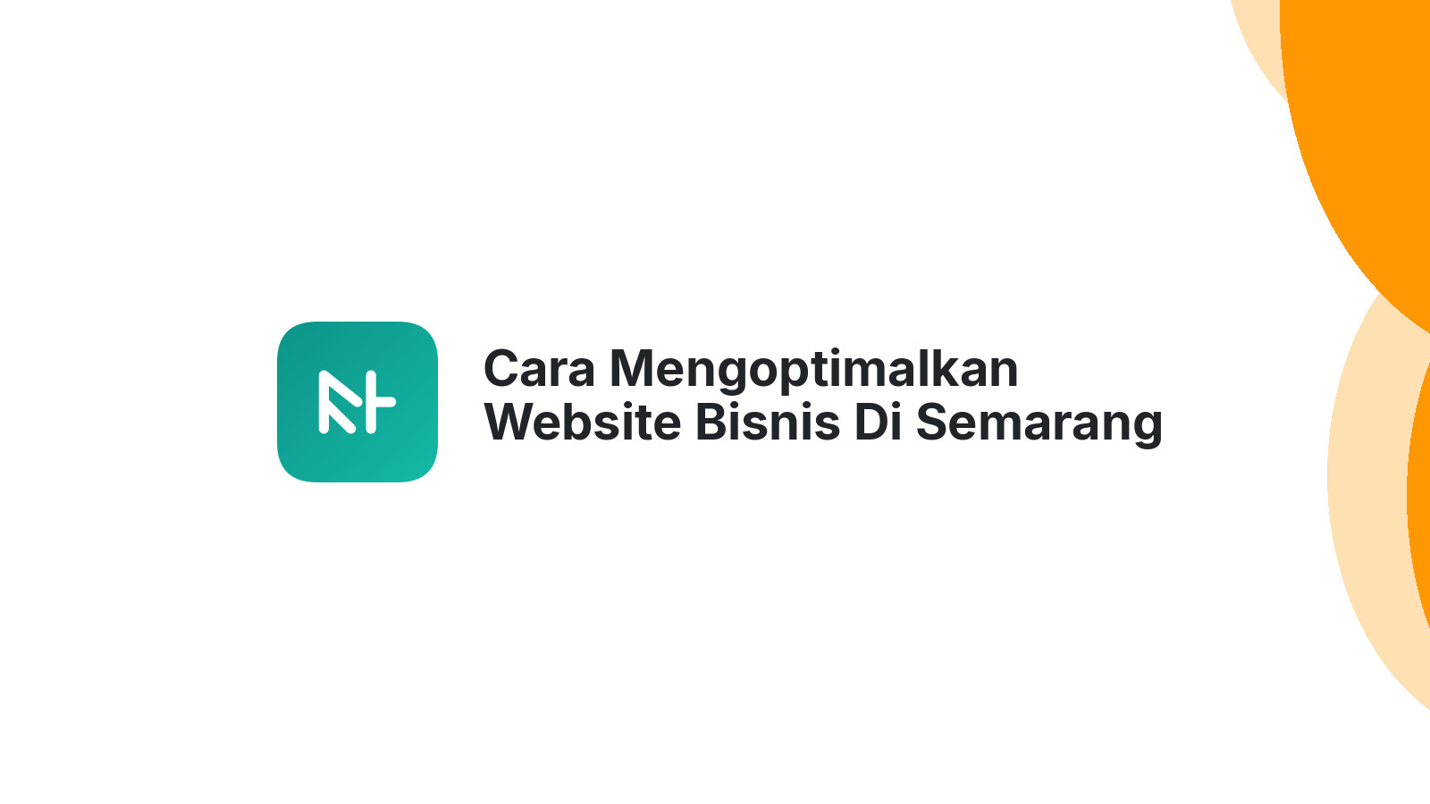 Cara Mengoptimalkan Website Bisnis Di Semarang Dengan SEO Yang Tepat