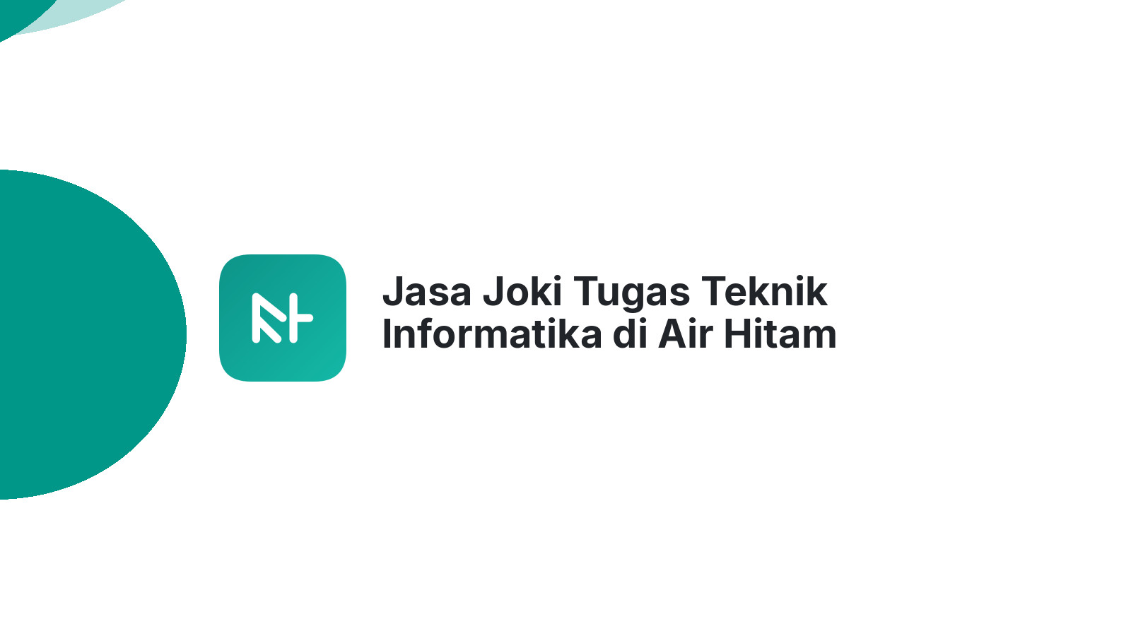 Jasa Joki Tugas Teknik Informatika di Air Hitam
